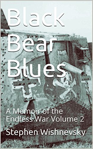 Black Bear Blues: A Memoir of the Endless War Volume 2