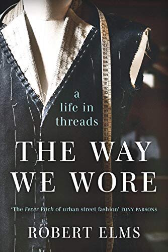 The Way We Wore: A Life in Threads