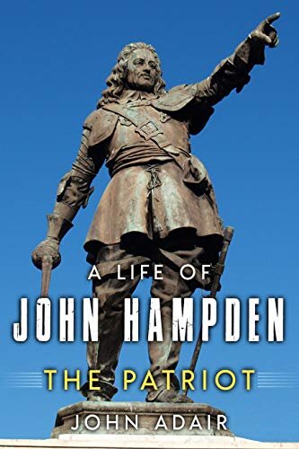 A Life of John Hampden: The Patriot (Uncovering the Seventeenth Century)