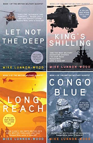 The British Military Quartet: Four gripping thrillers in one must-read box set: Let Not The Deep, King’s Shilling, Long Reach and Congo Blue.