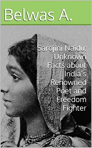 Sarojini Naidu: Unknown Facts about India’s Renowned Poet and Freedom Fighter