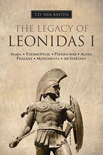 Ancient Greece: The Legacy of Leonidas I (The King of Sparta)