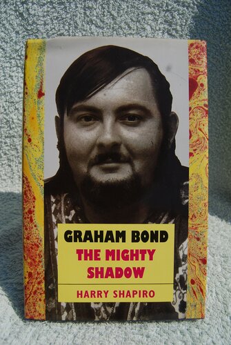 Graham Bond: The Mighty Shadow