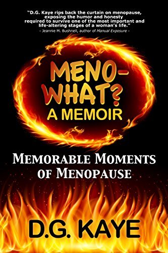Meno-What? A Memoir: Memorable Moments Of Menopause