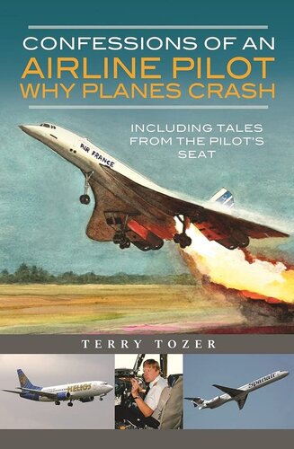 Confessions of an Airline Pilot – Why Planes Crash: Including Tales from the Pilot’s Seat