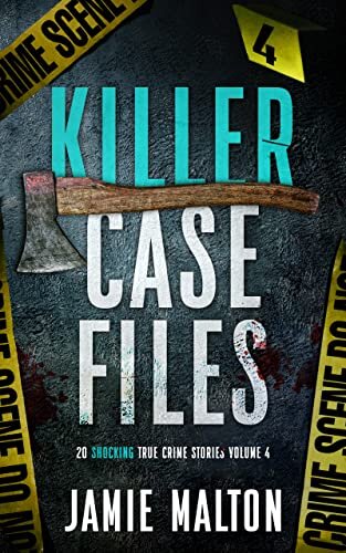 Killer Case Files: 20 Shocking True Crime Stories Volume 4 (Best True Crime)