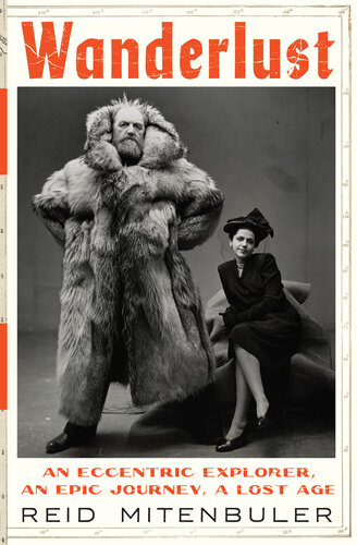 Wanderlust: An Eccentric Explorer, an Epic Journey, a Lost Age