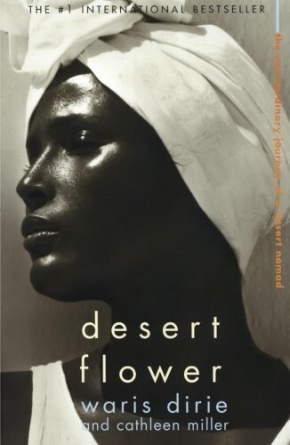 Desert Flower: The Extraordinary Journey Of A Desert Nomad