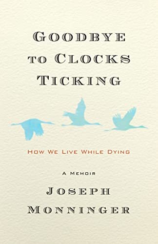 Goodbye to Clocks Ticking: How We Live While Dying