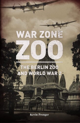 War Zone Zoo: The Berlin Zoo and World War 2