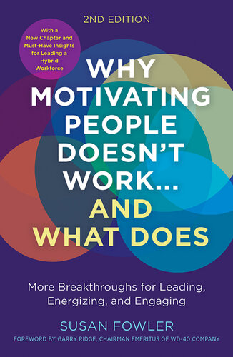 Why Motivating People Doesn’t Work . . . and What Does, Second Edition