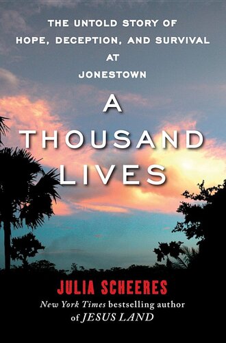 A Thousand Lives: The Untold Story of Hope, Deception, and Survival at Jonestown