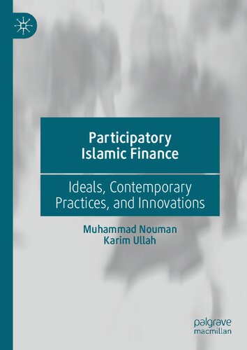 Participatory Islamic Finance: Ideals, Contemporary Practices, and Innovations