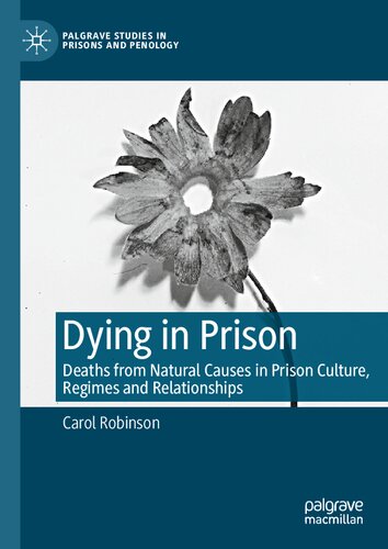 Dying in Prison: Deaths from Natural Causes in Prison Culture, Regimes and Relationships