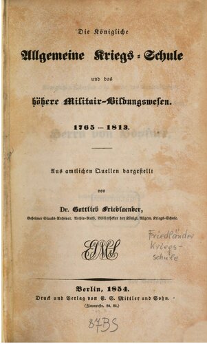 Die Königliche Allgemeine Kriegs-Schule und das höhere Militär-Bildungswesen 1765-1813