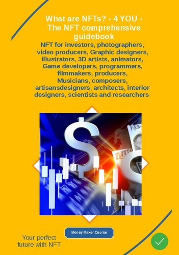 What are NFTs?: 4 YOU--The NFT comprehensive guidebook