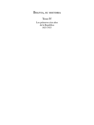 Bolivia, su historia. TOMO IV Los primeros cien años de la República 1825-1925