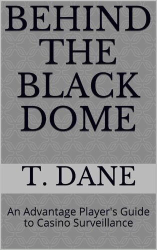 Behind The Black Dome: An Advantage Player's Guide to Casino Surveillance