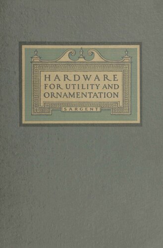 Sargent Locks and Hardware: Hardware for Utility and Ornamentation