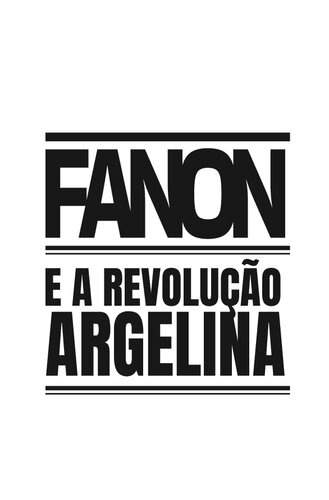 Frantz Fanon e a Revolução Argelina
