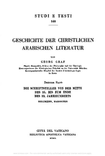 Geschichte der christlichen arabischen Literatur. Die Schriftsteller von der Mitte des 15. bis zum Ende des 19. Jahrhunderts. Melchiten, Maroniten