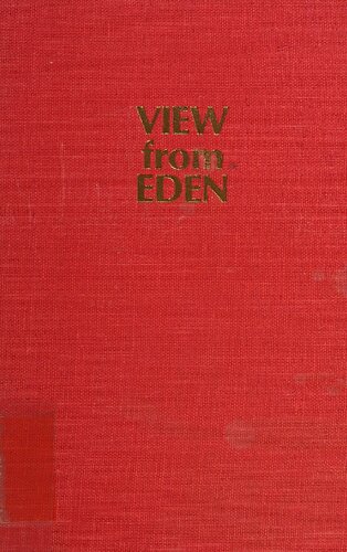 The View From Eden: Talks to Students of Orgonomy: Practical Insights Into the Vital Work of Dr. Wilhelm Reich