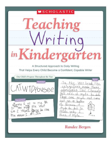 Teaching Writing in Kindergarten: A Structured Approach to Daily Writing That Helps Every Child Become a Confident, Capable Writer