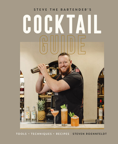 Steve the Bartender's Cocktail Guide: Tools - Techniques - Recipes