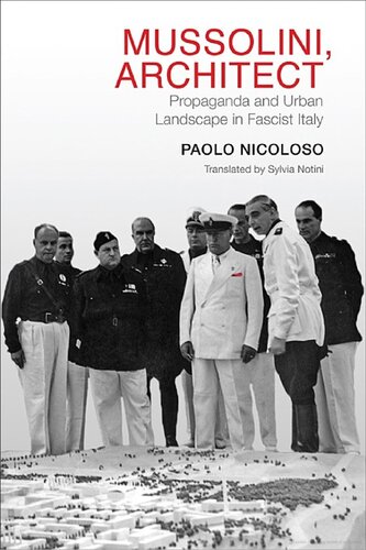 Mussolini, Architect: Propaganda and Urban Landscape in Fascist Italy (Toronto Italian Studies)