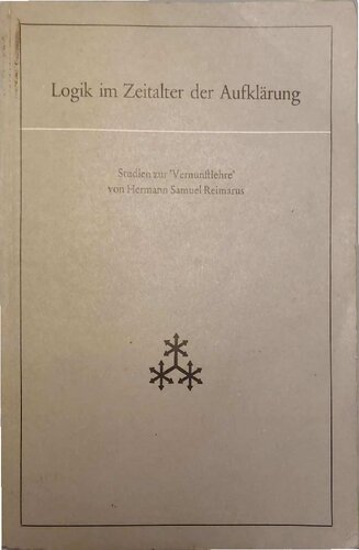 Logik im Zeitalter der Aufklärung. Studien zur 'Vernunftlehre' von Hermann Samuel Reimarus