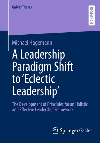 A Leadership Paradigm Shift to ‘Eclectic Leadership’: The Development of Principles for an Holistic and Effective Leadership Framework