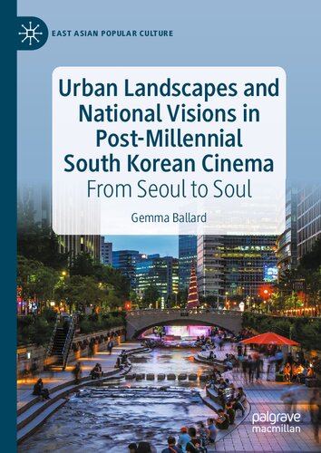Urban Landscapes and National Visions in Post-Millennial South Korean Cinema: From Seoul to Soul