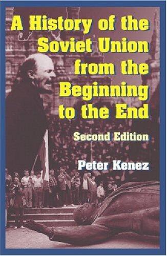 A History of the Soviet Union from the Beginning to the End