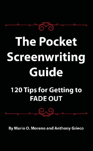 The Pocket Screenwriting Guide: 120 Tips For Getting To Fade Out