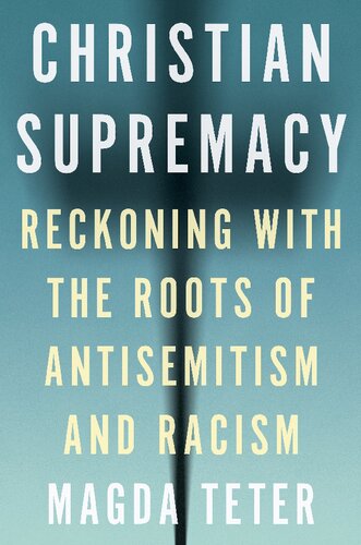 Christian Supremacy: Reckoning with the Roots of Antisemitism and Racism