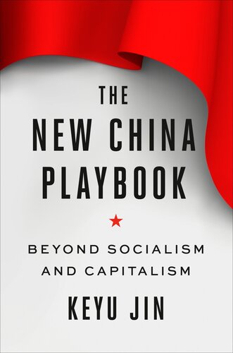 The New China Playbook : Beyond Socialism and Capitalism