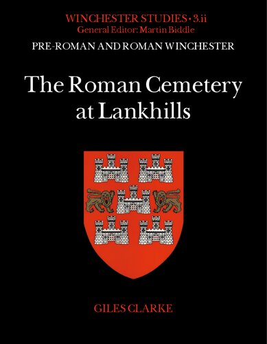 The Roman Cemetery at Lankhills: Part II: The Roman Cemetery at Lankhills