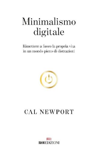 Minimalismo digitale: Rimettere a fuoco la propria vita in un mondo pieno di distrazioni (Italian Edition)