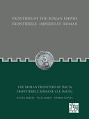 Frontiers of the Roman Empire: the Roman Frontiers of Dacia: Frontierele Imperiului Roman: Frontierele Romane Ale Daciei