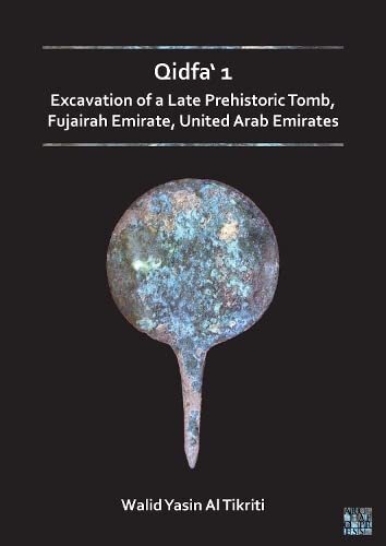 Qidfa: Excavation of a Late Prehistoric Tomb, Fujairah Emirate, United Arab Emirates