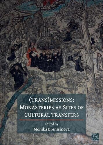 (Trans)missions: Monasteries As Sites of Cultural Transfers