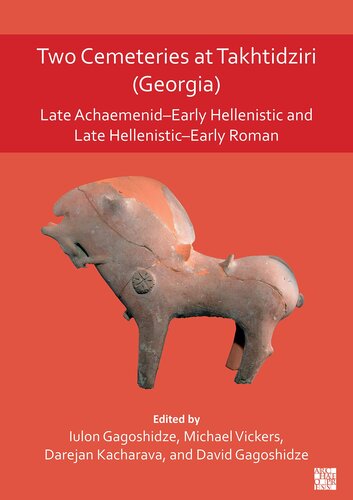 Two Cemeteries at Takhtidziri Georgia: Late Achaemenid-early Hellenistic and Late Hellenistic-early Roman