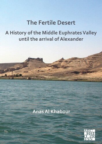 The Fertile Desert: A History of the Middle Euphrates Valley Until the Arrival of Alexander