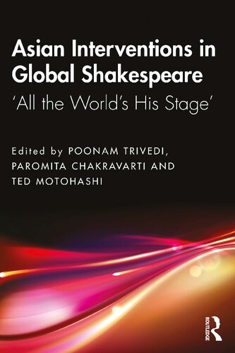 Asian Interventions in Global Shakespeare 'All the world's his stage'