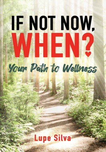 If Not Now, When?: Your Path to Wellness