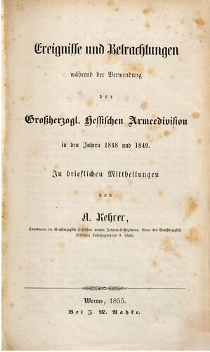 Ereignisse und Betrachtungen während der Verwendung der Großherzogl. Hessischen Armeedivision in den Jahren 1848 und 1849