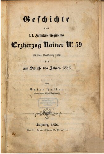 Geschichte des k. k. Infanterie-Regiments Erzherzog Rainer Nr. 59 seit seiner Errichtung 1682 bis zum Schlusse des Jahres 1855