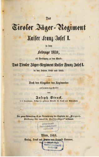 Das Tiroler Jäger-Regiment Kaiser Franz Josef I. in dem Feldzuge 1859
