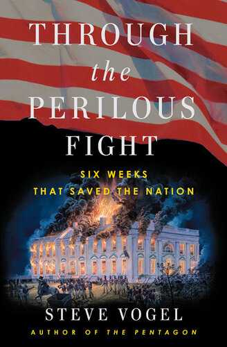 Through the Perilous Fight: Six Weeks That Saved the Nation