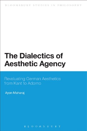 The Dialectics of Aesthetic Agency: Revaluating German Aesthetics from Kant to Adorno